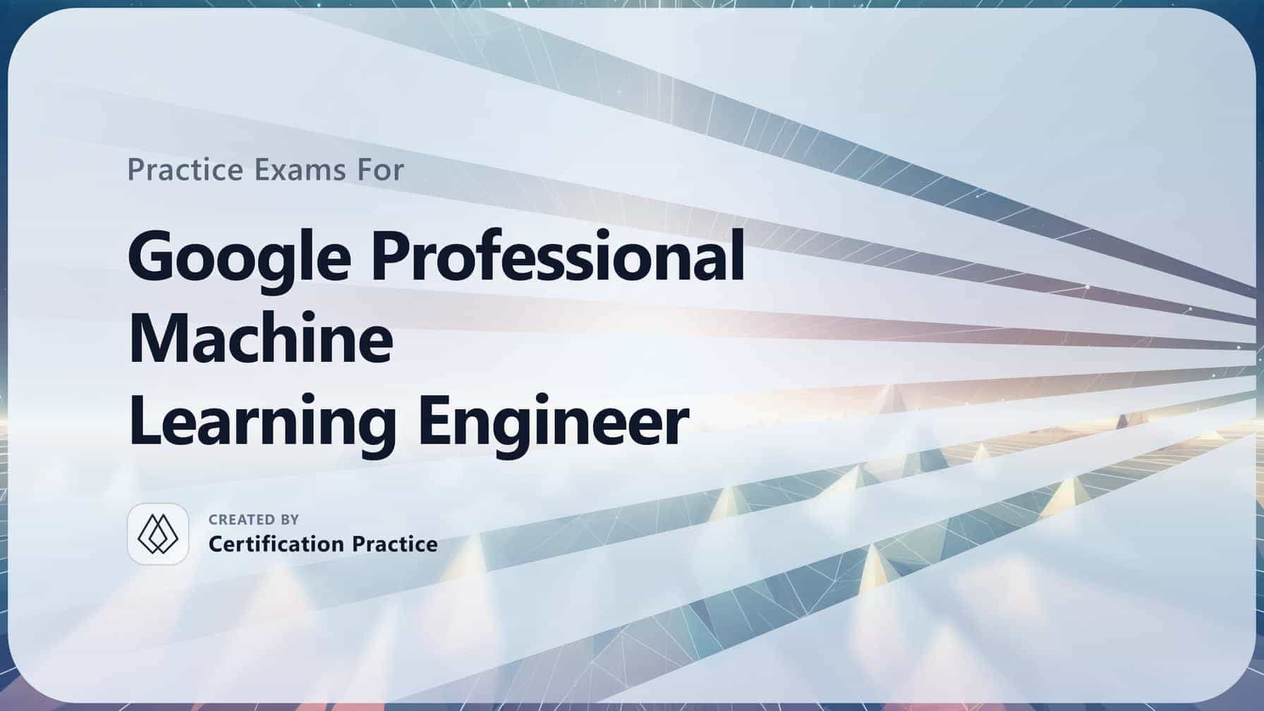Google Professional Machine Learning Engineer Quick Facts Certification Guide