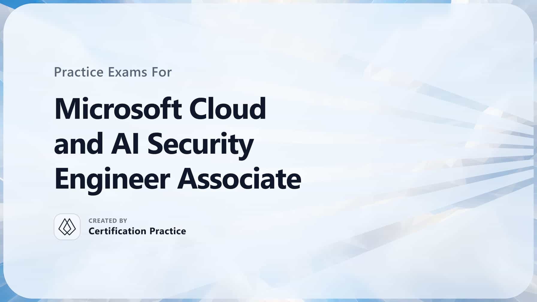 Microsoft Cloud and AI Security Engineer Associate Quick Facts Certification Guide