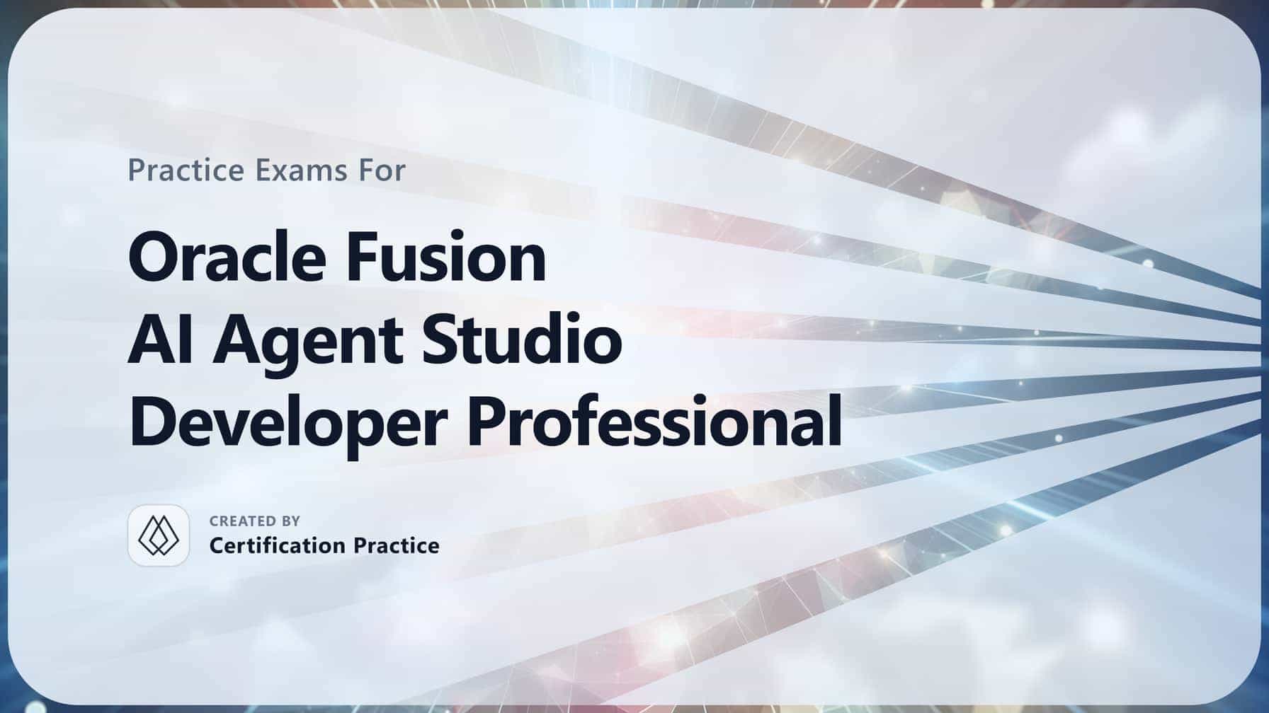 Oracle Fusion AI Agent Studio Developer Professional Quick Facts Certification Guide