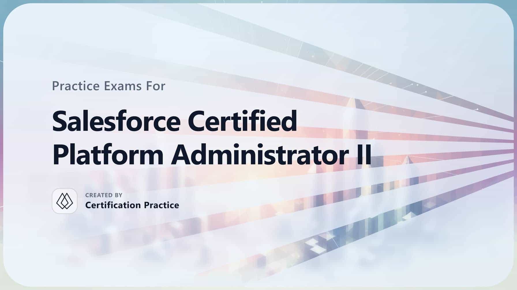 Salesforce Certified Platform Administrator II Quick Facts Certification Guide