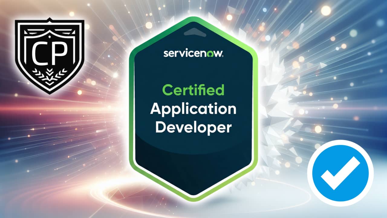 ServiceNow Certified Application Developer CAD Certification