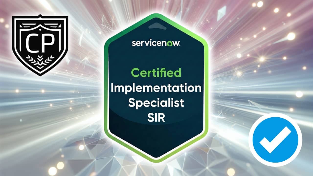 ServiceNow Certified Implementation Specialist Security Incident Response CIS-SIR Certification