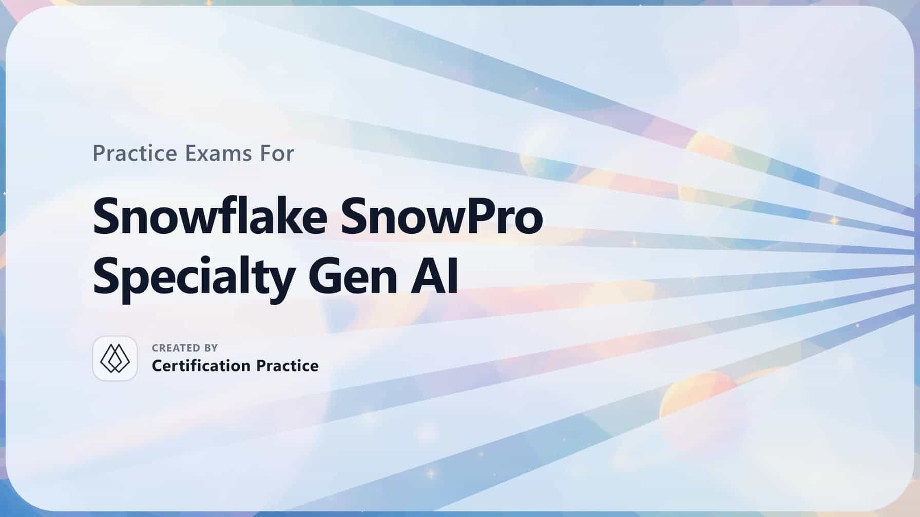 Snowflake SnowPro Specialty Gen AI Quick Facts Certification Guide