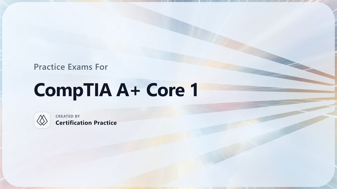 Free CompTIA A+ Core 1 (220-1201) Practice Tests 2026